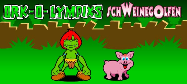 Ork-O-lympixs | SchweineGolfen - Die Orkische Halle des Ruhmes. Und wieviele Schweinchen kesselst du?
